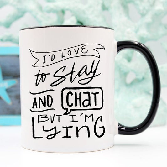 I'd Love To Stay And Chat Dishwasher Safe Mug,